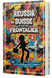 Comment réussir en Suisse en tant que frontalier